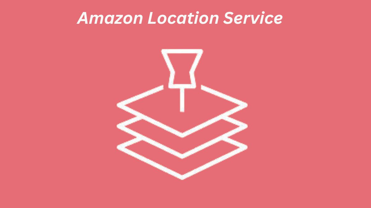 Amazon Location Service